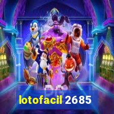 lotofacil 2685